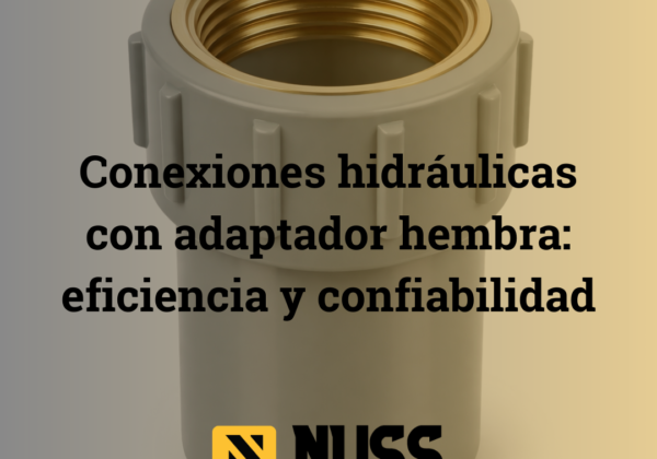 Conexiones hidráulicas con adaptador hembra: eficiencia y confiabilidad