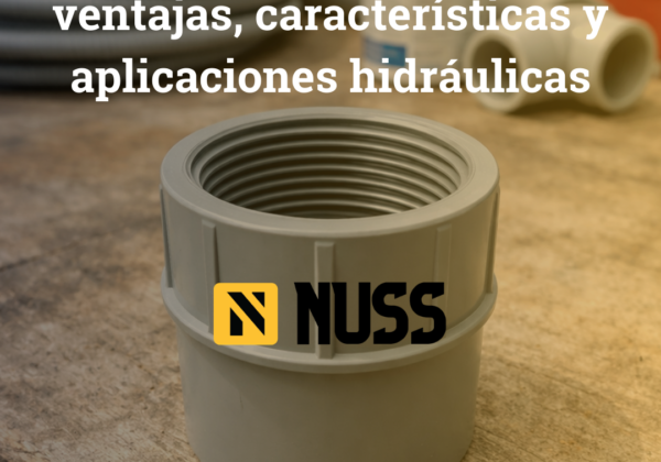 Adaptador hembra PVC: ventajas, características y aplicaciones hidráulicas